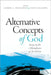 Alternative Concepts of God: Essays on the Metaphysics of the Divine by Andrei Buckareff, Yujin Nagasawa