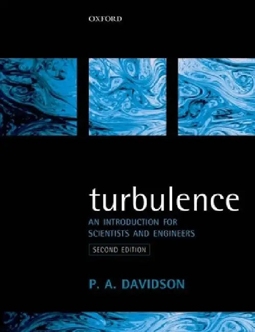 Turbulence: An Introduction for Scientists and Engineers by Peter Davidson