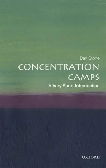 Concentration Camps (VSI): Very Short Introduction by Stone