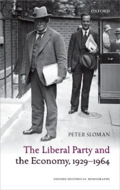The Liberal Party and the Economy, 1929-1964 by Peter Sloman