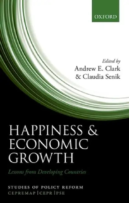 Happiness and Economic Growth: Lessons from Developing Countries by Andrew Clark, Claudia Senik