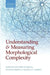 Understanding and Measuring Morphological Complexity by Matthew Baerman