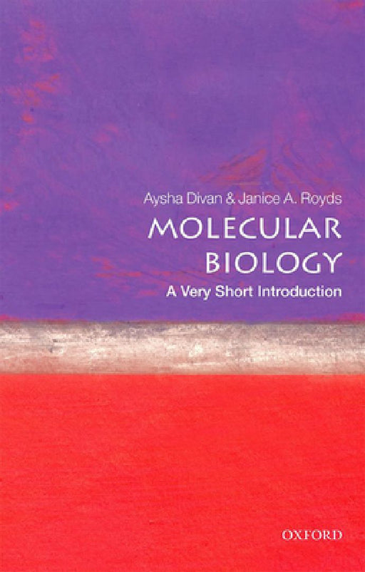 Molecular Biology: A Very Short Introduction by Divan & Royds
