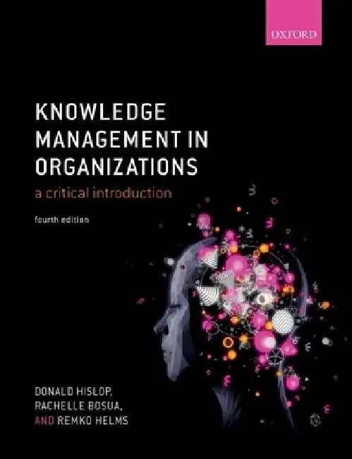 Knowledge Management in Organizations: A Critical Introduction by Donald Hislop