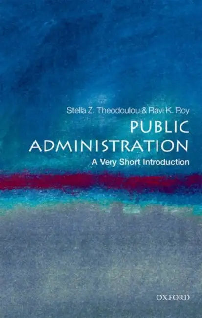 Public Administration (VSI): Very Short Introduction by Theodoulou & K. Roy, Roy Ravi K.