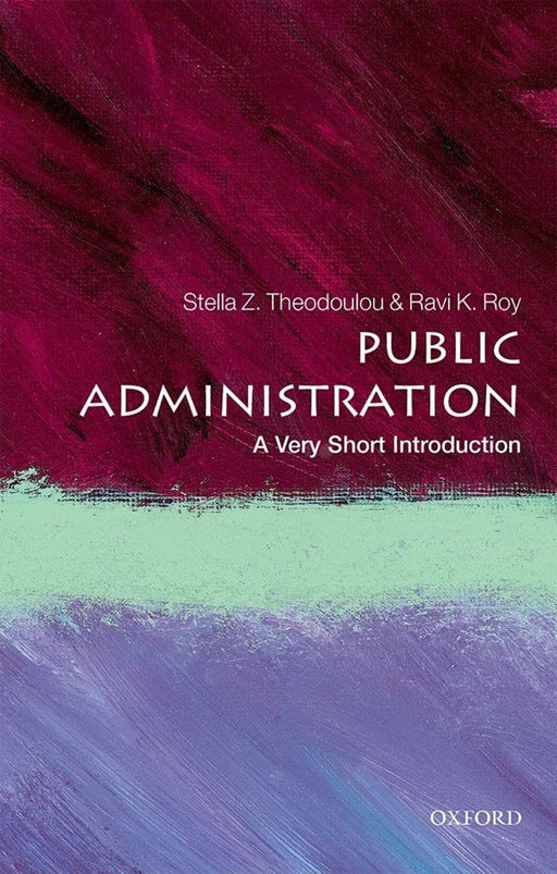 Public Administration (VSI): . by Theodoulou & K. Roy/Roy Ravi K.