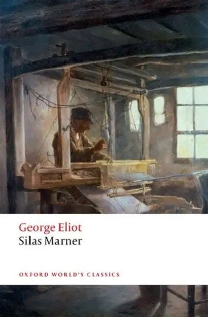 Silas Marner: The Weaver of Raveloe by George Eliot
