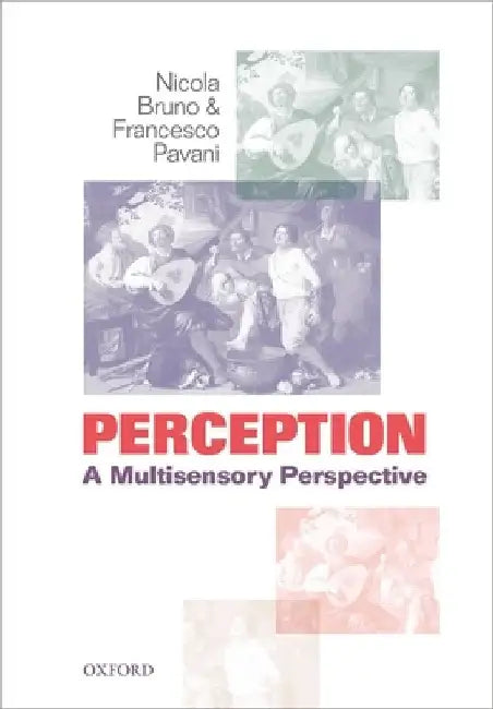 Perception: A Multisensory Perspective by Nicola Bruno