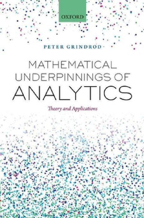 Mathematical Underpinnings of Analytics by Peter Grindrod