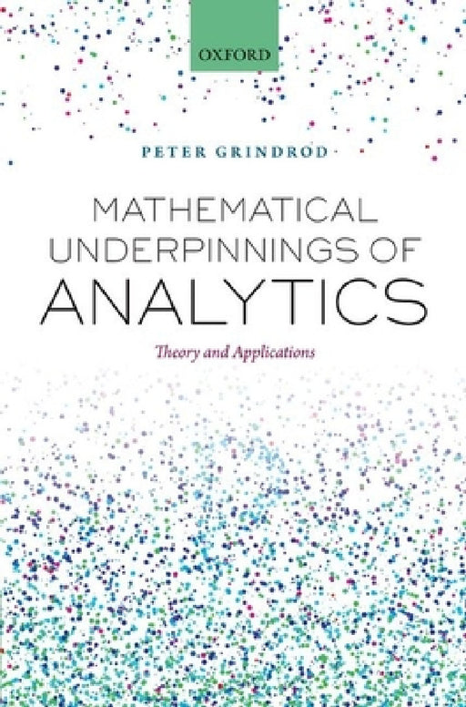 Mathematical Underpinnings of Analytics by Peter Grindrod