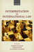 Interpretation in International Law by Andrea Bianchi, Daniel Peat, Matthew Windsor