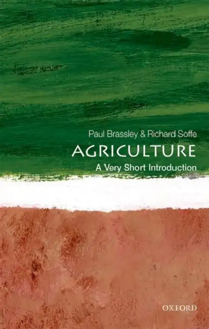 Agriculture (VSI): Very Short Introduction by Brassley & Soffe, Richard Soffe