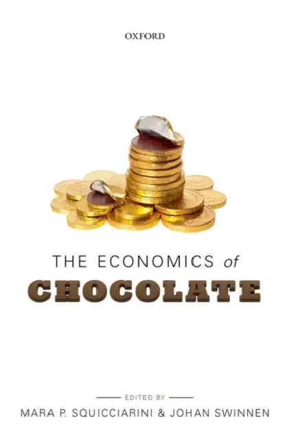 The Economics of Chocolate by Mara P. Squicciarini, Johan Swinnen