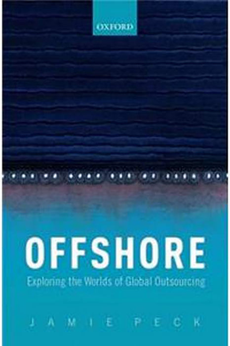 Offshore: Exploring the Worlds of Global Outsourcing