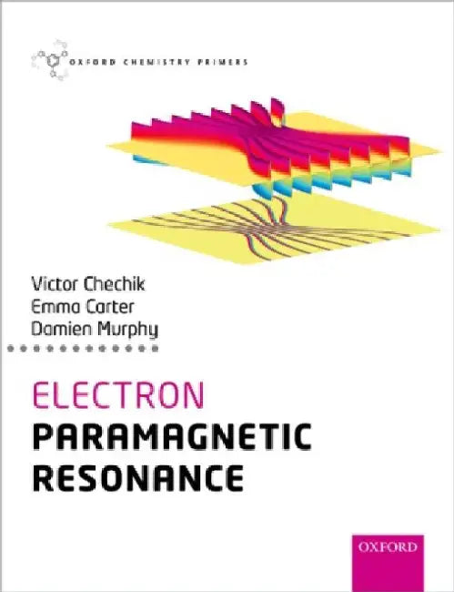 Electron Paramagnetic Resonance by Victor (Reader, Department of Chemistry, Reader, Department of Chemistry, University of York) Chechik
