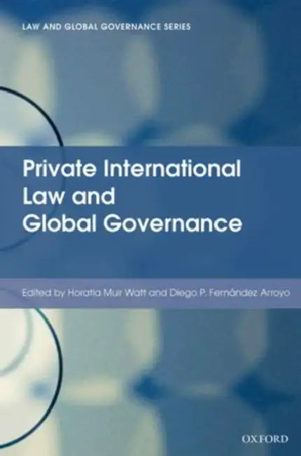 Private International Law and Global Governance by Horatia Muir Watt, Diego P. Fernandez Arroyo