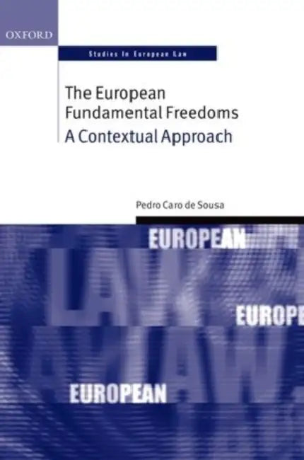 The European Fundamental Freedoms: A Contextual Approach by Pedro Caro De Sousa