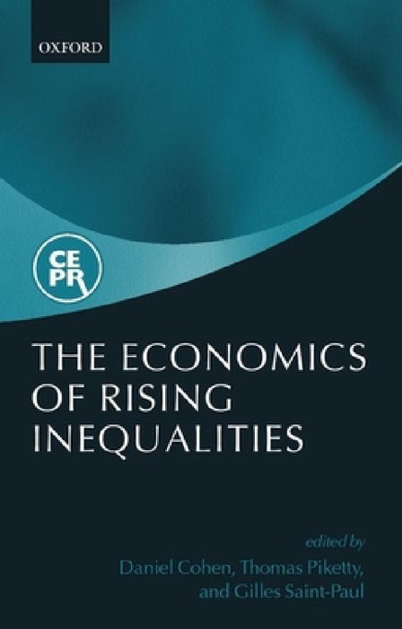 The Economies of Rising Inequalities by Daniel Cohen, Thomas Piketty, Gilles Saint-Paul