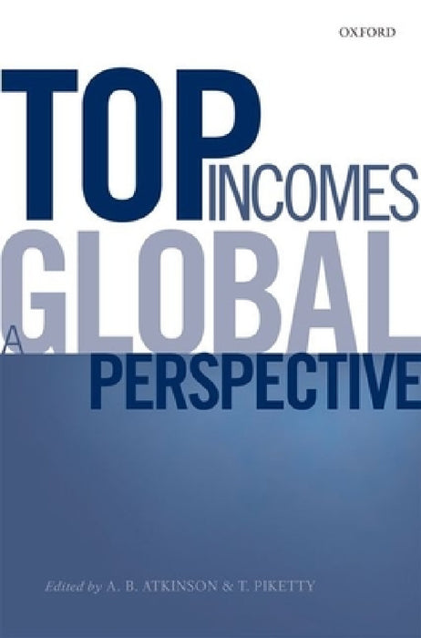 Top Incomes: A Global Perspective by A. B. Atkinson, Thomas Piketty