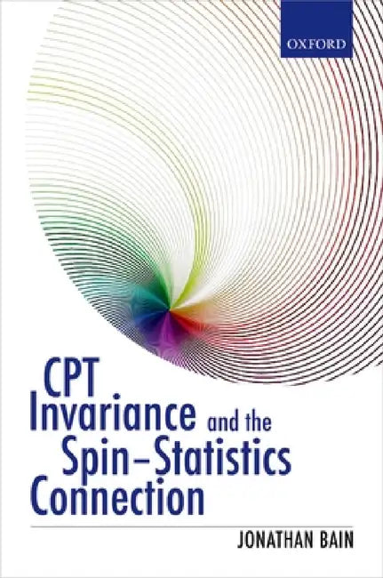 CPT Invariance and the Spin-Statistics Connection by Jonathan Bain