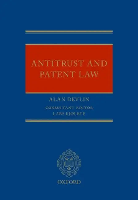 Antitrust and Patent Law by Alan Devlin