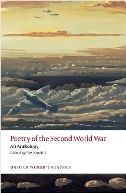 Poetry of the Second World War: An Anthology by Tim Kendall