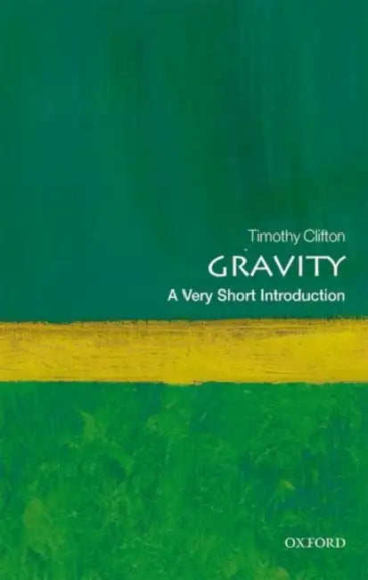 Gravity (VSI): Very Short Introduction by Timothy Clifton