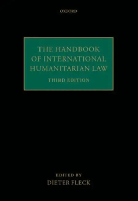 The Handbook of International Humanitarian Law by Dieter Fleck