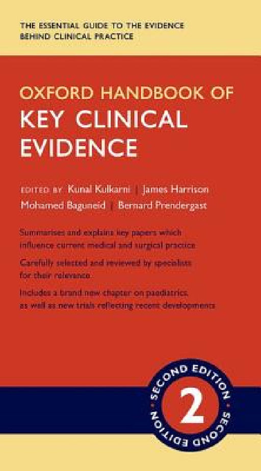 Oxford Handbook of Key Clinical Evidence by Kunal Kulkarni, James Harrison, Mohamed Baguneid