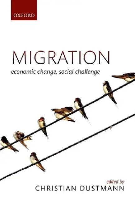 Migration: Economic Change, Social Challenge by Christian Dustmann
