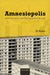 Amnesiopolis: Modernity, Space, and Memory in East Germany by Eli Rubin