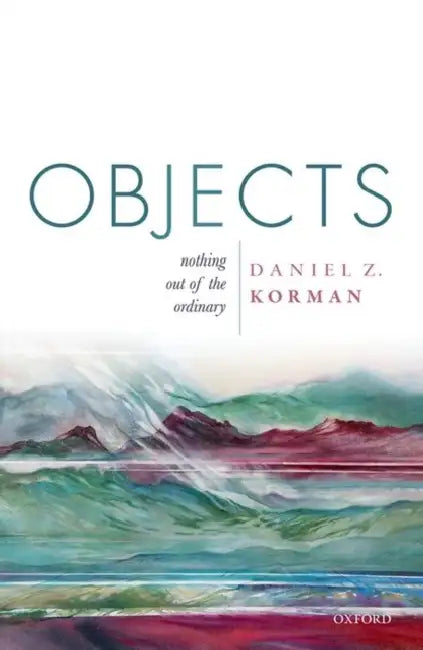 Objects: Nothing Out of the Ordinary by Daniel Z. Korman