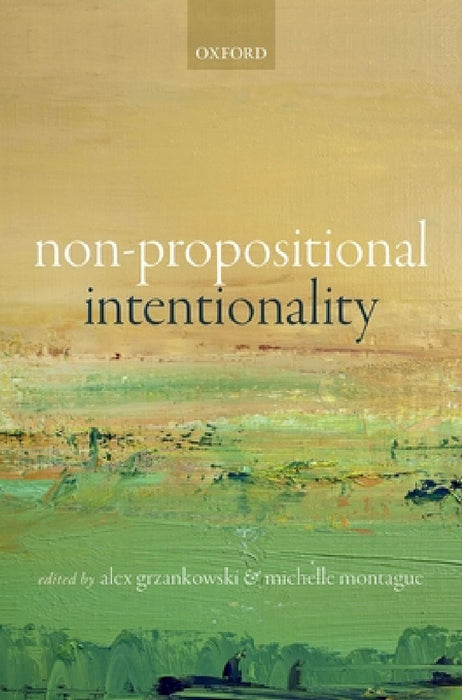 Non-Propositional Intentionality by Alex Grzankowski, Michelle Montague