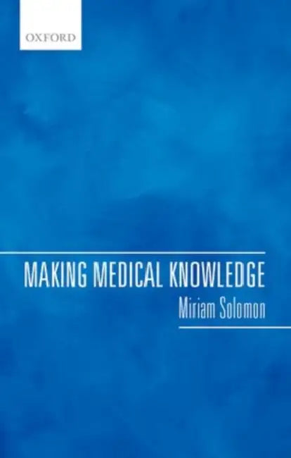 Making Medical Knowledge by Miriam Solomon