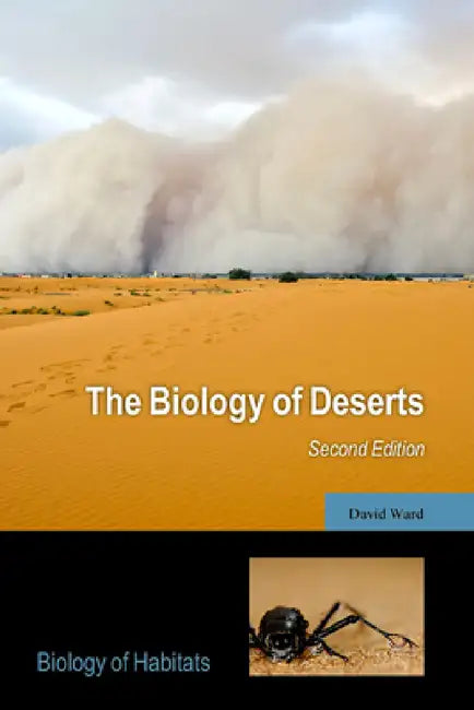 The Biology of Deserts by David Ward