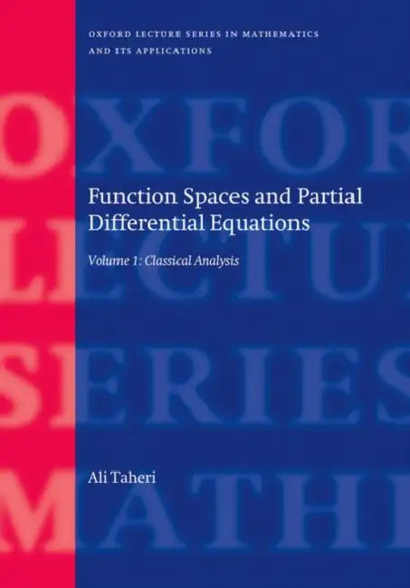 Function Spaces and Partial Differential Equations: Volume 1 - Classical Analysis by Ali Taheri