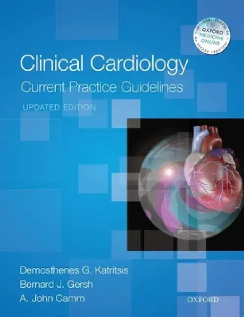 Clinical Cardiology: Current Practice Guidelines: Updated Edition by Demosthenes Katritsis, A. John Camm, Bernard J. Gersh