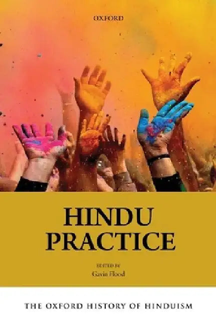 The Oxford History of Hinduism: Hindu Practice by Gavin Flood