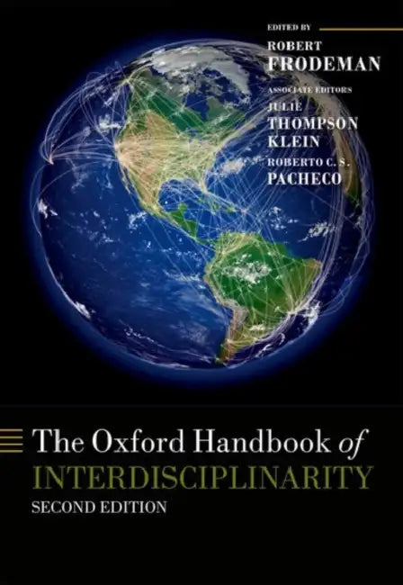The Oxford Handbook of Interdisciplinarity by Robert Frodeman, Julie Thompson Klein, Roberto Carlos Dos Santos Pacheco