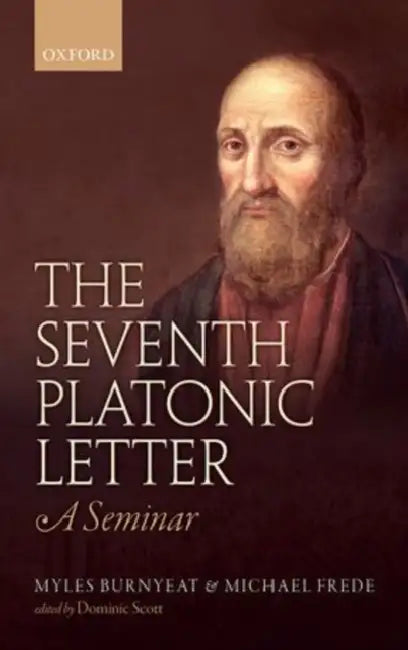 The Pseudo-Platonic Seventh Letter by Myles Burnyeat, Michael Frede, Dominic Scott