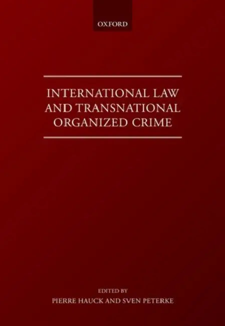 International Law and Transnational Organized Crime by Pierre Hauck, Sven Peterke