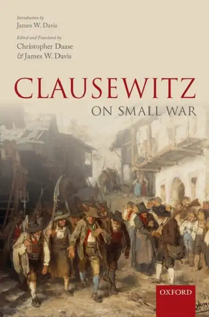 Clausewitz on Small War by Christopher Daase, James W. Davis