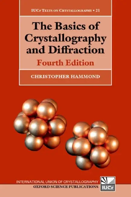 The Basics of Crystallography and Diffraction: Fourth Edition by Christopher Hammond