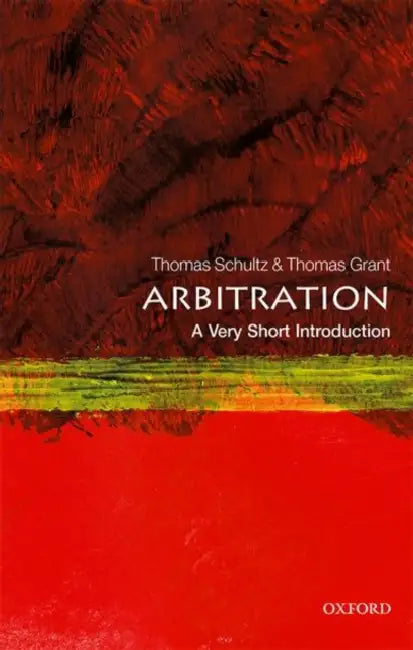 Arbitration (VSI): Very Short Introduction by Thomas Schultz