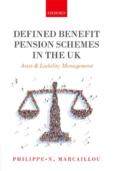 Defined Benefit Pension Schemes in the UK: Asset and Liability Management by Philippe-N Marcaillou