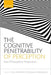 The Cognitive Penetrability of Perception: New Philosophical Perspectives by John Zeimbekis, Athanasios Raftopoulos