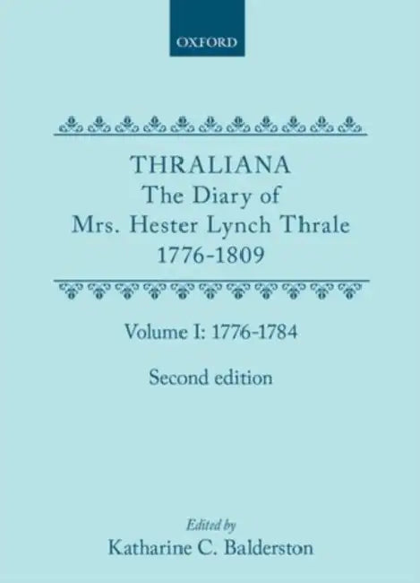 Thraliana: The Diary of Mrs. Hester Lynch Thrale (Later Mrs. Piozzi) 1776-1809, Vol. 1: 1776-1784 by Hester Lynch Thrale, Katharine C. Balderston
