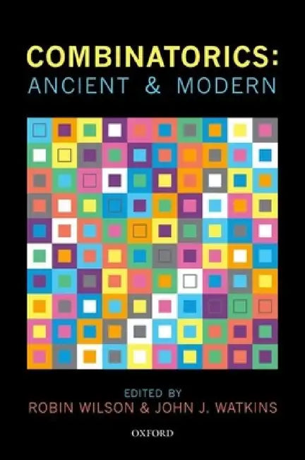 Combinatorics: Ancient & Modern by Robin Wilson, John J. Watkins
