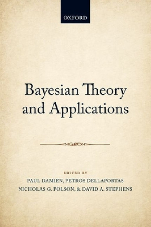 Bayesian Theory and Applications by Paul Damien, Petros Dellaportas, Nicholas G. Polson