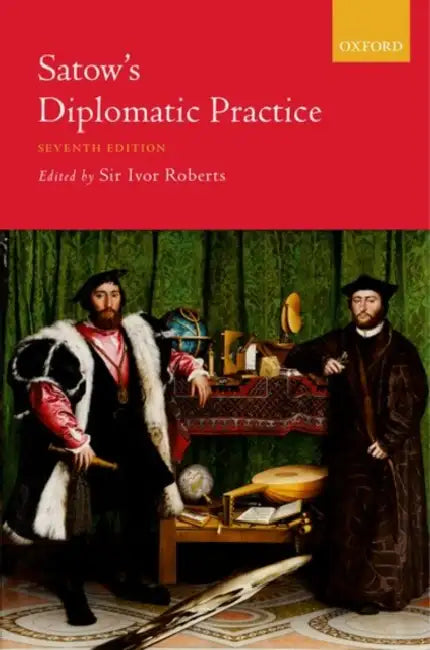 Satow's Diplomatic Practice by Sir Ivor Roberts